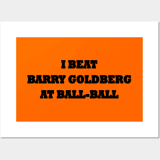 I beat Barry Goldberg at ball-ball Wall Art by helengarvey